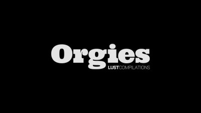 Lust Compilations: Orgies