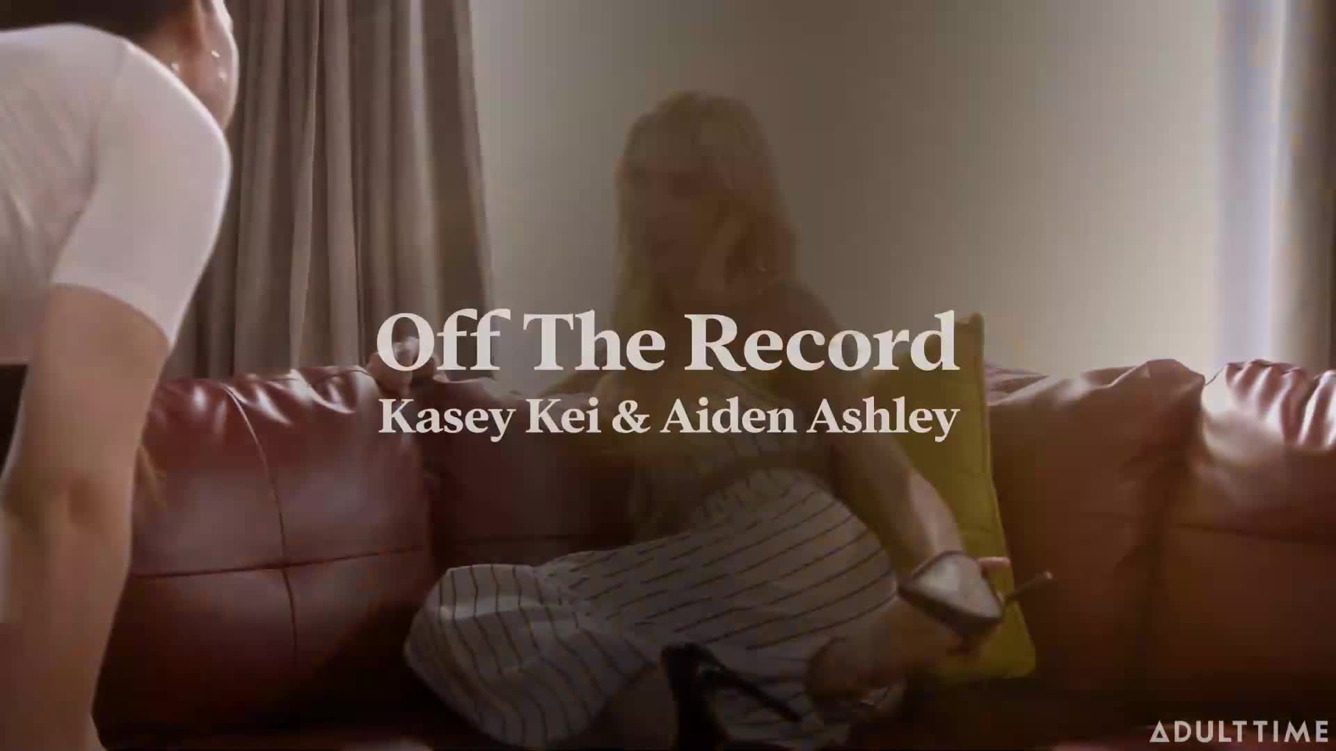 Watch Aiden Ashley, Kasey Kei - Off The Record Porn Video - ePornSup.